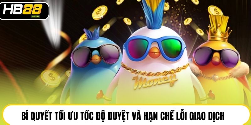 Bí quyết tối ưu tốc độ duyệt và hạn chế lỗi giao dịch