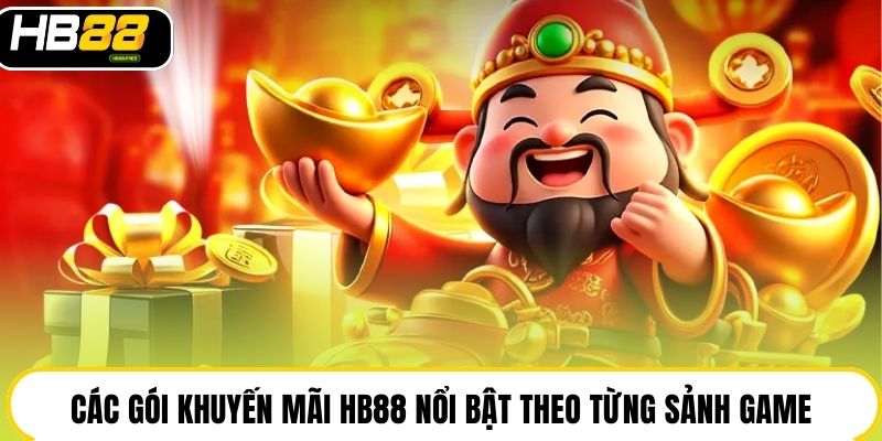 Các gói khuyến mãi HB88 nổi bật theo từng sảnh game