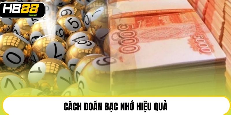 Cách đoán bạc nhớ hiệu quả
