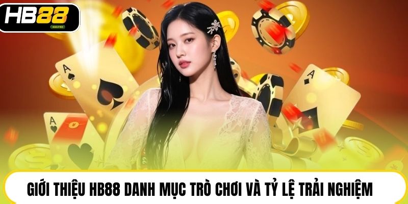 Giới thiệu HB88 danh mục trò chơi và tỷ lệ trải nghiệm