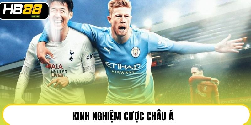 Kinh nghiệm cược châu Á