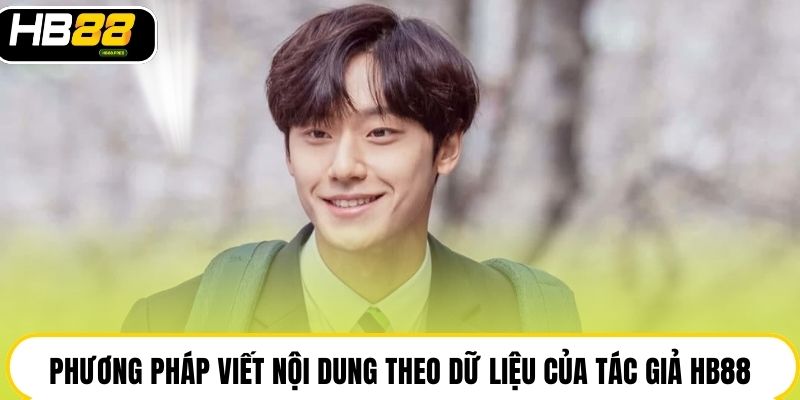 Phương pháp viết nội dung theo dữ liệu của tác giả HB88
