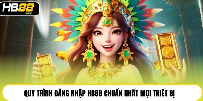 Quy trình đăng nhập HB88 chuẩn nhất mọi thiết bị