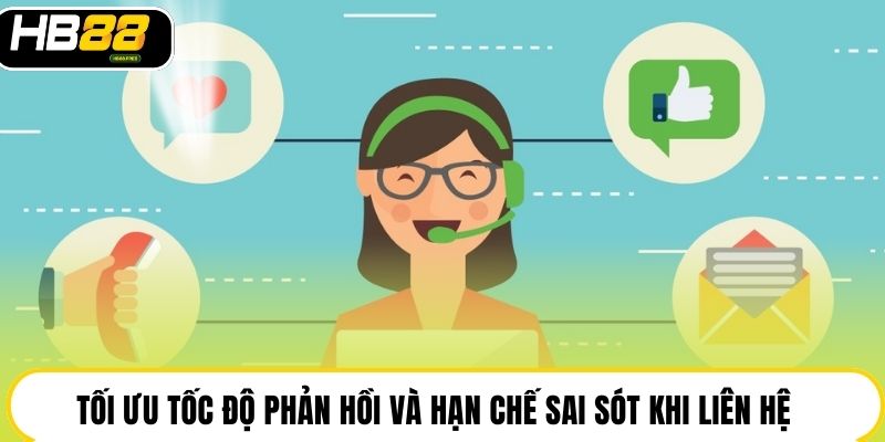 Tối ưu tốc độ phản hồi và hạn chế sai sót khi liên hệ