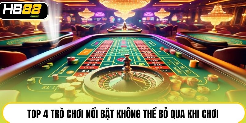 Top 4 trò chơi nổi bật không thể bỏ qua khi chơi