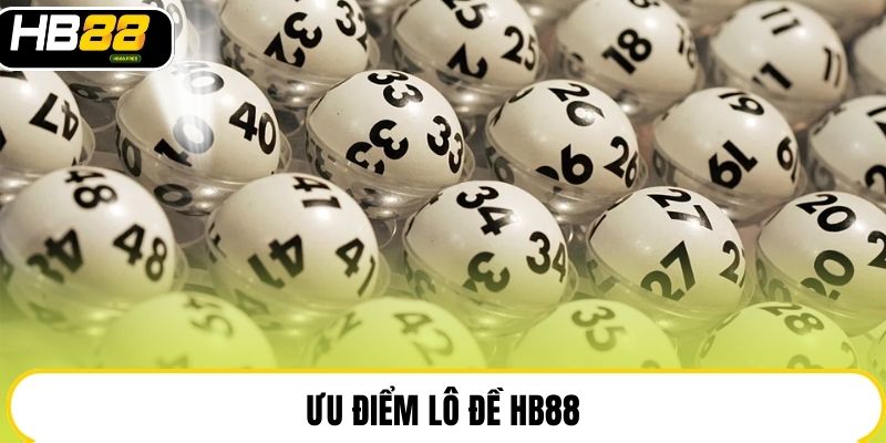 Ưu điểm lô đề HB88