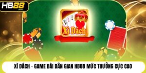 Xì Dách - Game Bài Dân Gian HB88 Mức Thưởng Cực Cao